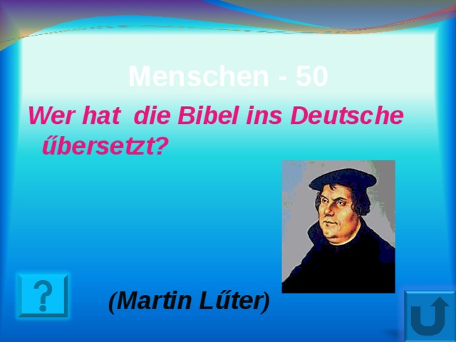 Menschen - 50 Wer hat  die Bibel ins Deutsche űbersetzt ?  ( Martin L űter ) 27