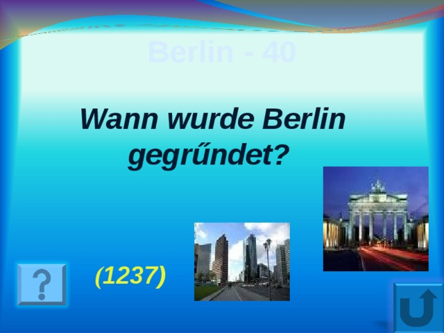 Berlin - 40 Wann wurde Berlin gegr ű ndet ?  ( 12 3 7 ) 6