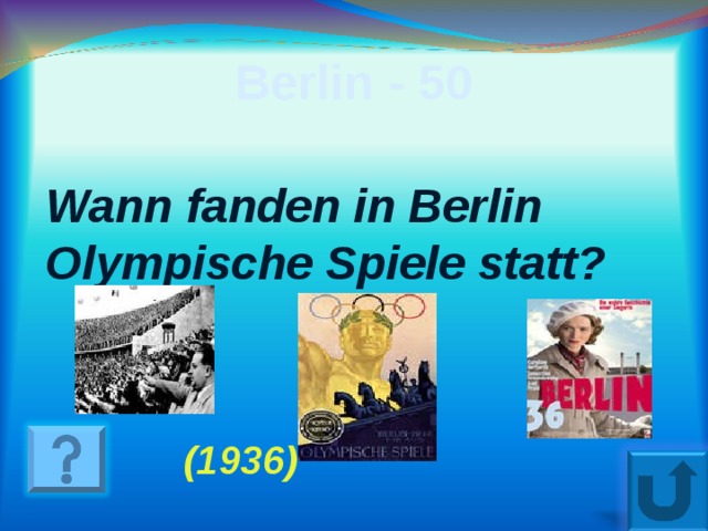 Berlin - 50 Wann fanden in Berlin Olympische Spiele statt ? ( 1936 ) 7