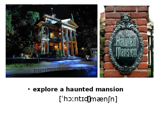 explore a haunted mansion