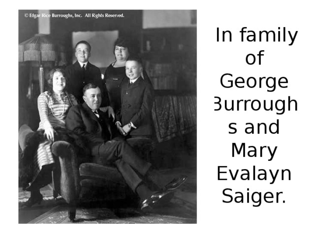 IIn family of George Burroughs and Mary Evalayn Saiger.