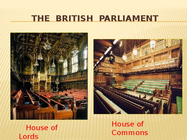 The British Parliament House of Commons  House of Lords