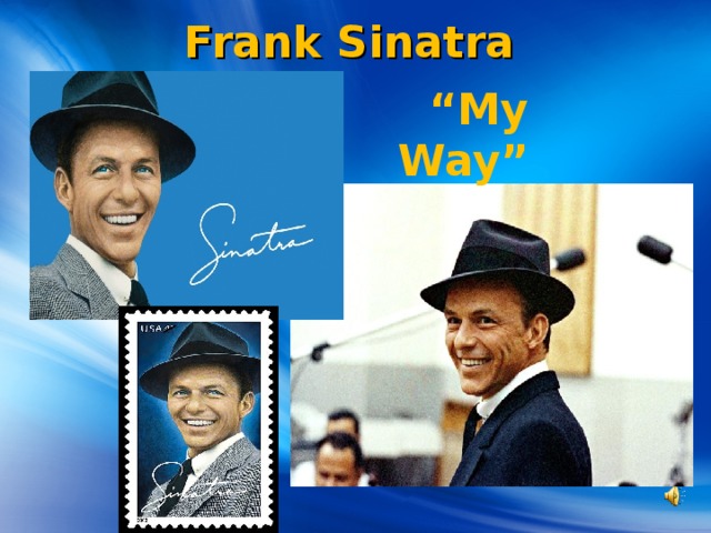 Frank Sinatra    “ My Way”