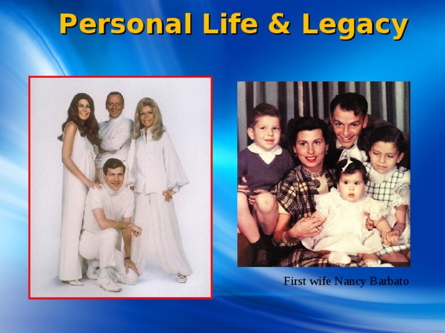 Personal Life & Legacy    First wife Nancy Barbato