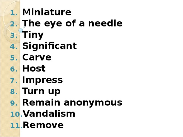 Miniature The eye of a needle Tiny Significant Carve Host Impress Turn up Remain anonymous Vandalism Remove