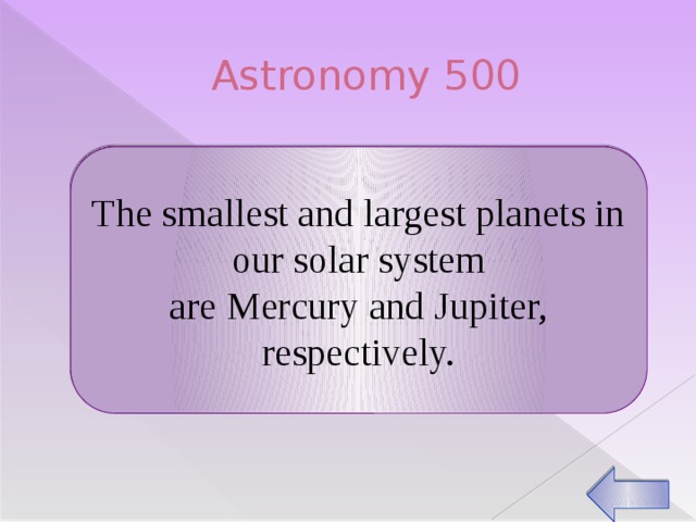 Astronomy 500 What are the smallest and largest planets in our solar system? The smallest and largest planets in our solar system are Mercury and Jupiter, respectively.