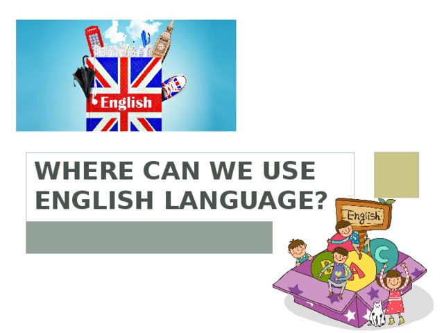 Where can we use English language?