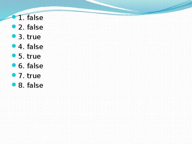 1. false 2. false 3. true 4. false 5. true 6. false 7. true 8. false