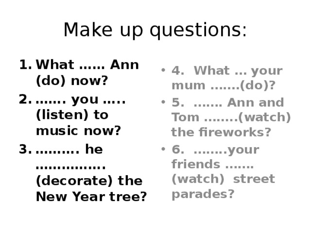 Make up questions: