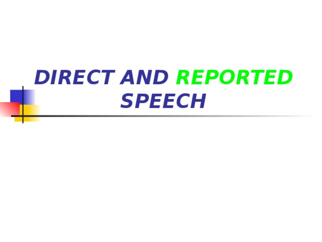 DIRECT AND REPORTED SPEECH