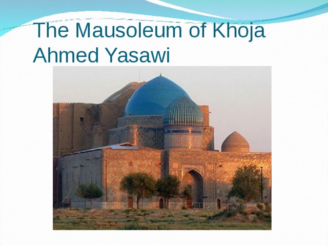 The Mausoleum of Khoja Ahmed Yasawi