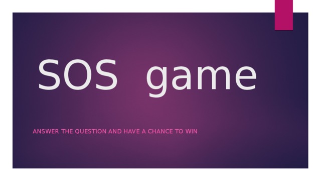 SOS game Answer the question and have a chance to win