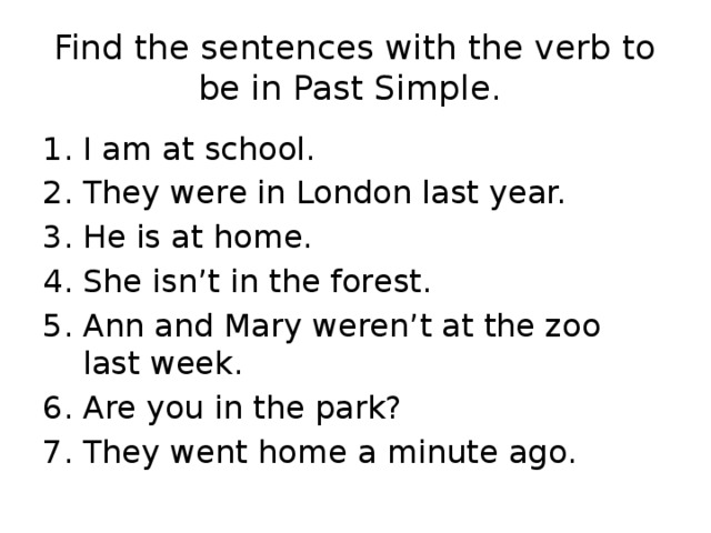 Find the sentences with the verb to be in Past Simple.