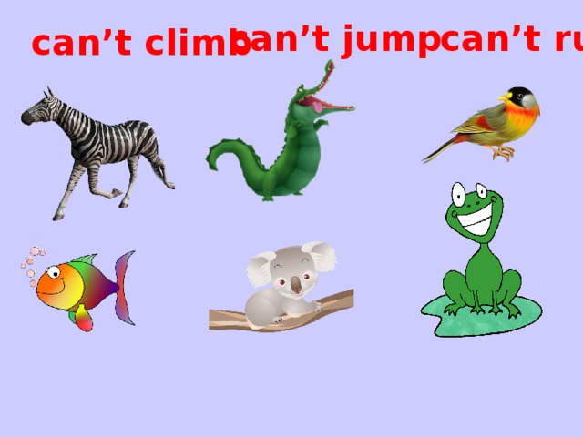 can’t run can’t jump can’t climb