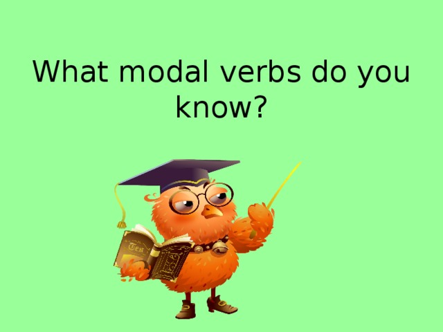 What modal verbs do you know?