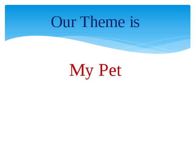 Our Theme is My Pet