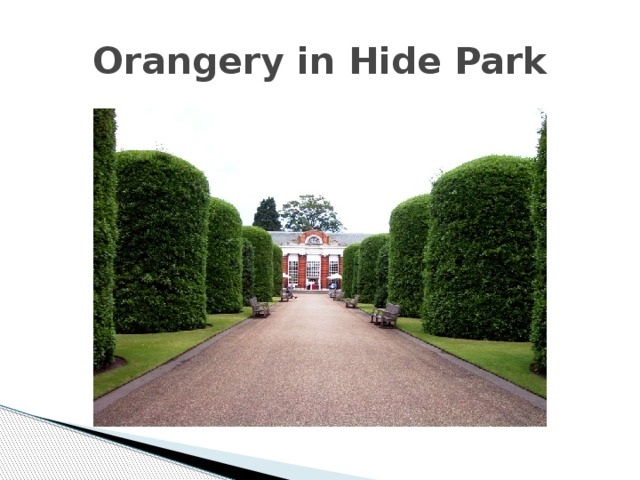 Orangery in Hide Park