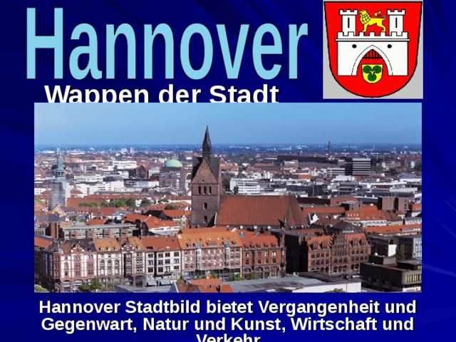Wappen der Stadt Hannover Stadtbild bietet Vergangenheit und Gegenwart, Natur und Kunst, Wirtschaft und Verkehr