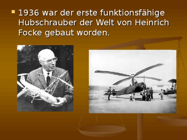 1936 war der erste funktionsfähige Hubschrauber der Welt von Heinrich Focke gebaut worden.