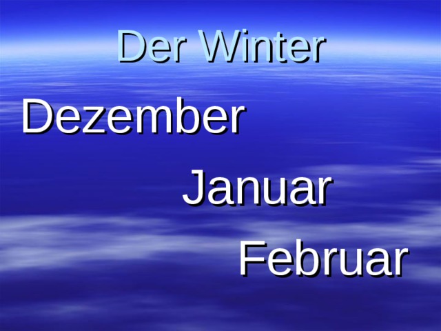 Der Winter Dezember  Januar  Februar