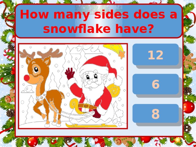 How many sides does a snowflake have? 12 6 8