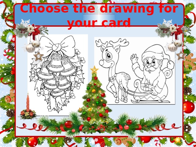Choose the drawing for your card