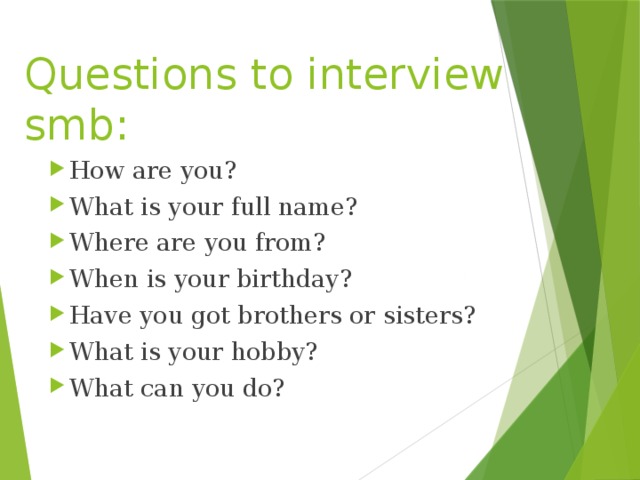 Questions to interview smb: