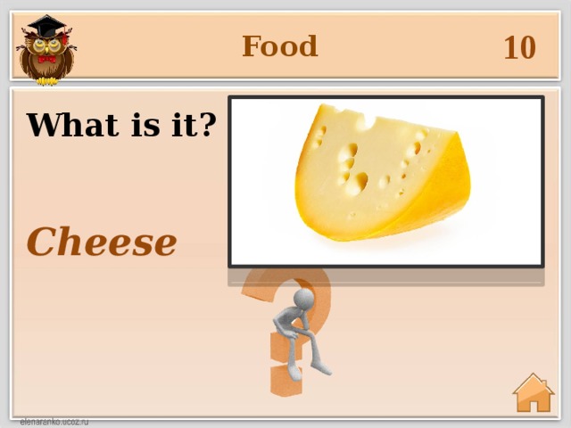 10 Food What is it? Cheese
