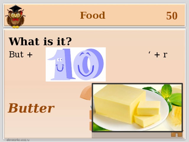 50 Food What is it? But + ‘ + r Butter