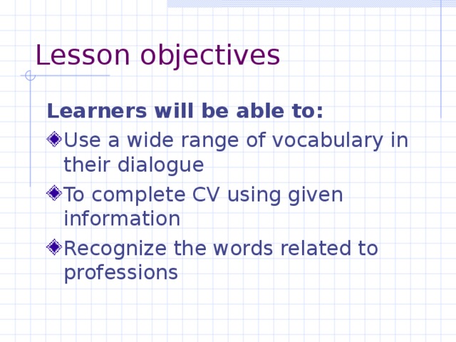 Lesson objectives Learners will be able to: