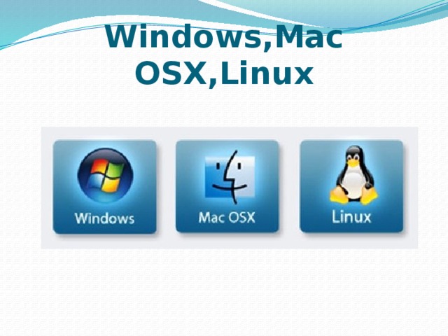 Windows,Mac OSX,Linux