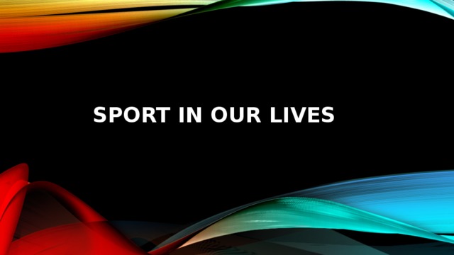 SPORT IN OUR LIVES
