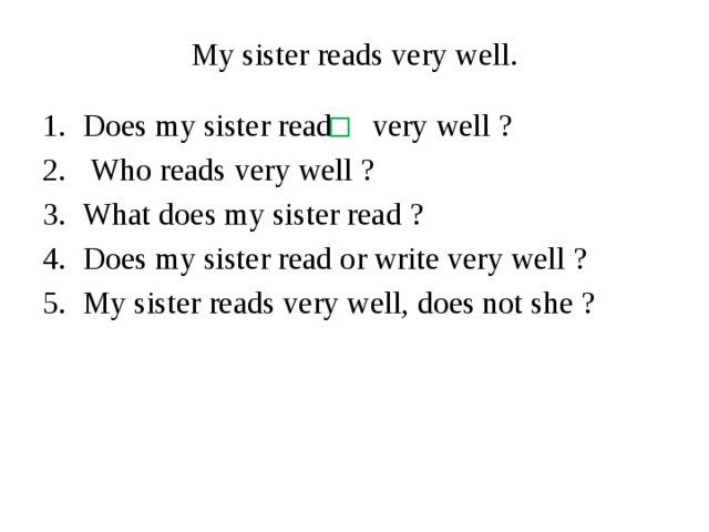 My sister reads very well.