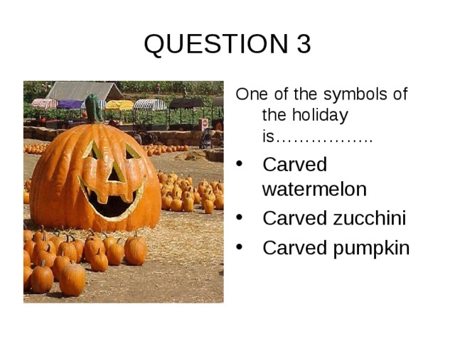 QUESTION 3 One of the symbols of the holiday is……………..