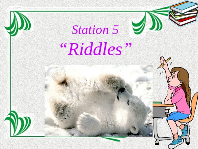 Station 5  “Riddles”