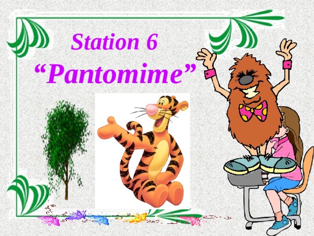 Station 6  “Pantomime”