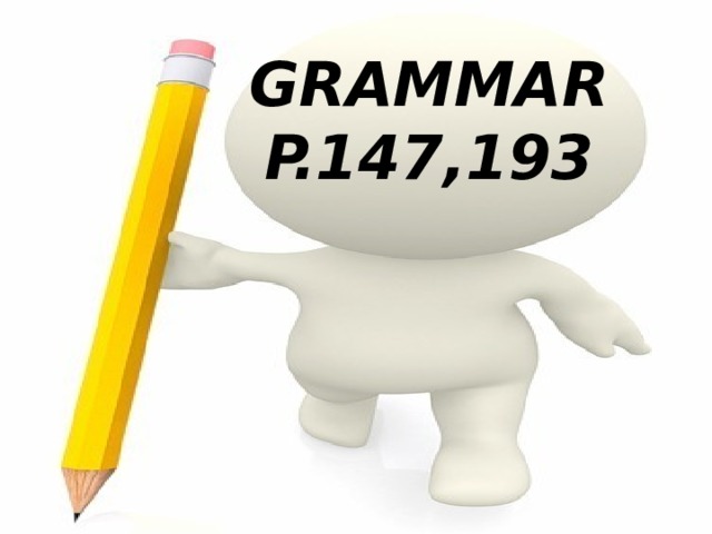 Grammar  P.147,193
