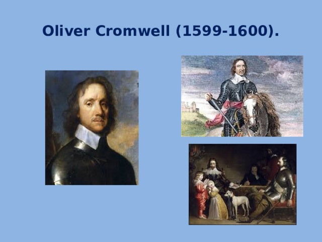 Oliver Cromwell (1599-1600).