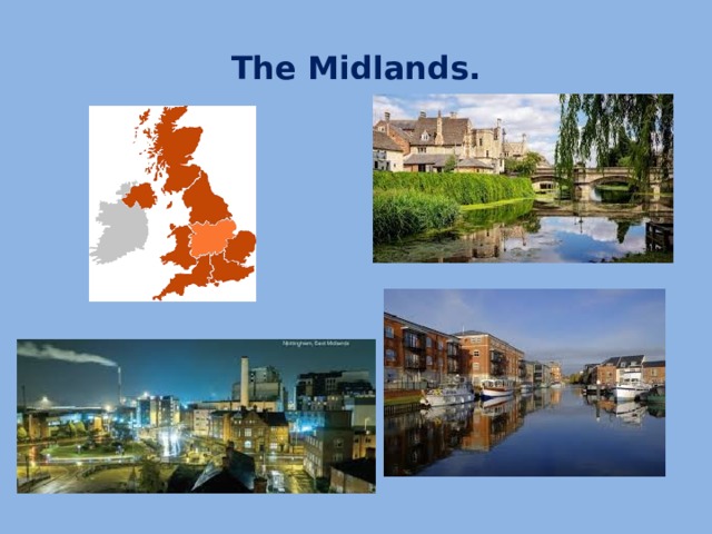 The Midlands.