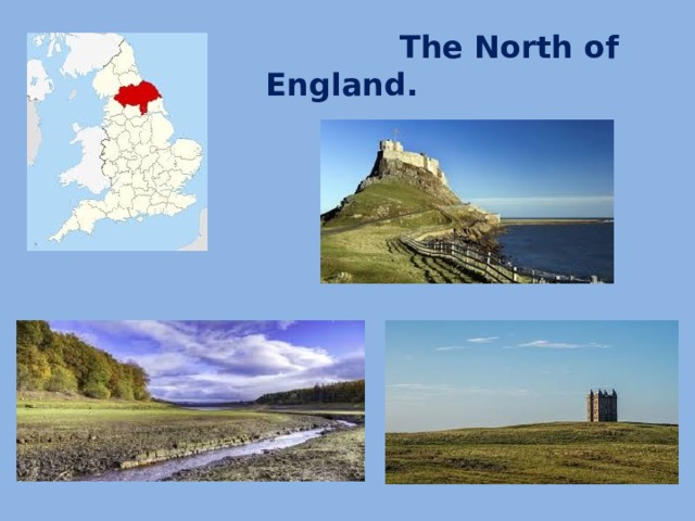 The North of England.