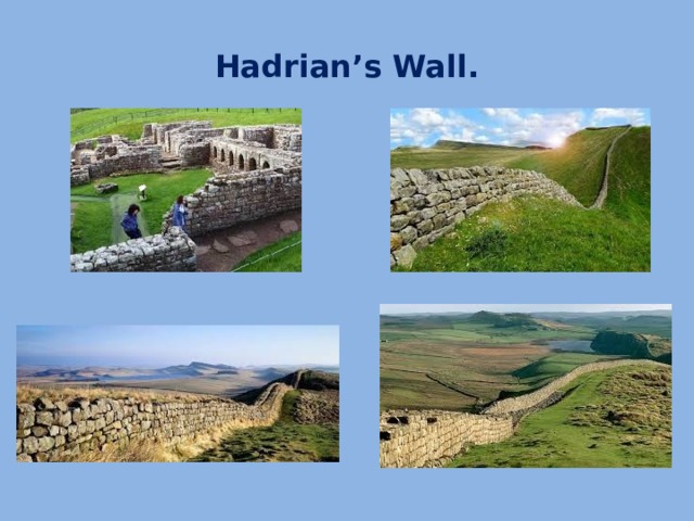 Hadrian’s Wall.