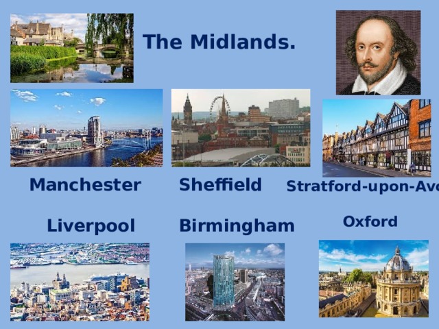 The Midlands. Sheffield Manchester    Liverpool Birmingham Stratford-upon-Avon   Oxford