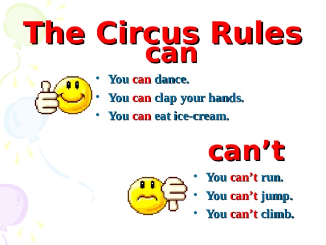 The Circus Rules can You can dance. You can clap your hands. You can eat ice-cream. can’t