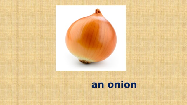 an onion