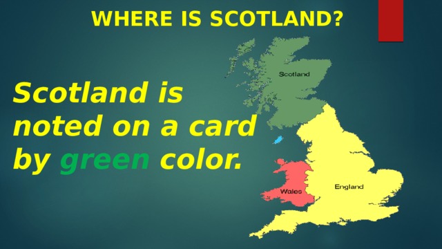 Where is Scotland? Scotland is noted on a card by green color.