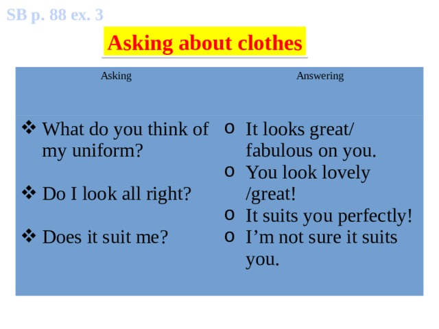SB p. 88 ex. 3 Everyday English Asking about clothes Asking Answering
