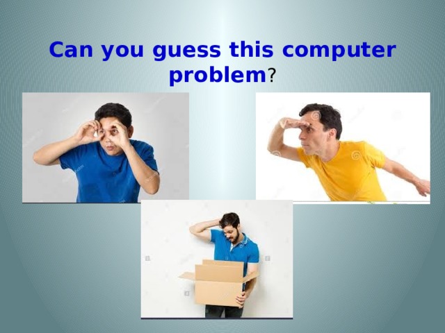 Can you guess this computer problem ?