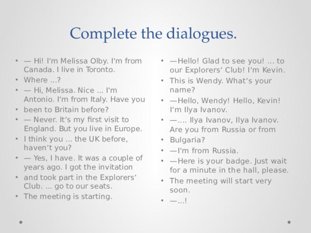 Complete the dialogues.