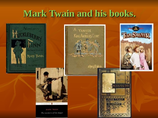 Mark Twain and his books .