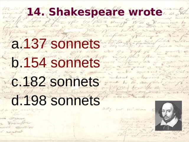 14 . Shakespeare wrote